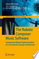 The Rubato Composer music software : component-based implementation of a functorial concept architecture /