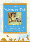 The world of Pooh : the complete Winnie-the-Pooh and The house at Pooh Corner /