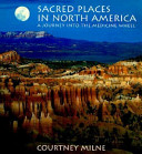 Sacred places in North America : a journey into the medicine wheel /