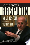 America's Rasputin : Walt Rostow and the Vietnam War /