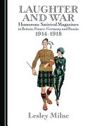 Laughter and war : humorous-satirical magazines in Britain, France, Germany and Russia 1914-1918 /