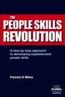 The people skills revolution : a step by step approach to developing sophisticated people skills /