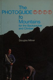 The photoguide to mountains for the backpacker and climber /