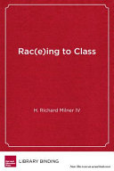 Rac(e)ing to class : confronting poverty and race in schools and classrooms /