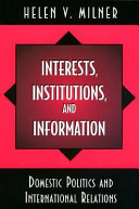 Interests, institutions, and information : domestic politics and international relations /
