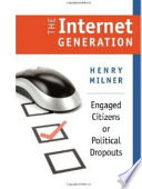 The internet generation : engaged citizens or political dropouts /