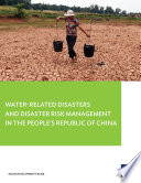 Water-related disasters and disaster risk management in the People's Republic of China /