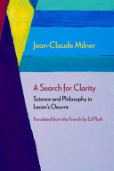 A search for clarity : science and philosophy in Lacan's Oeuvre /