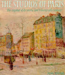 The studios of Paris : the capital of art in the late nineteenth century /