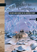 D-Day to Carpiquet : the North Shore Regiment and the liberation of Europe /