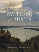 Patterns of Russia : history, culture, spaces /