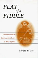 Play of a fiddle : traditional music, dance, and folklore in West Virginia /