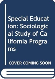 Special education : a sociological study of California programs /
