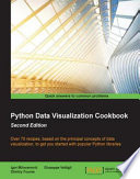 Python data visualization cookbook : over 70 recipes, based on the principal concepts of data visualization, to get you started with popular Python libraries /