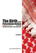 The birth of a Palestinian nation : the myth of the Deir Yassin massacre /