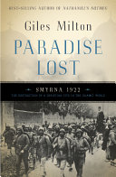 Paradise lost : Smyrna 1922 : the destruction of a Christian city in the Islamic world /