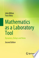 Mathematics as a Laboratory Tool : Dynamics, Delays and Noise /
