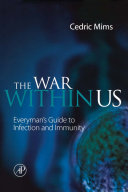 The war within us : everyman's guide to infection and immunity /