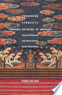 Preserving ethnicity through religion in America : Korean Protestants and Indian Hindus across generations /