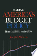 Making America's budget policy : from the 1980s to the 1990s /