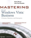 Mastering Windows Vista business : ultimate, business, and enterprise /