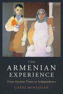 The Armenian experience : from ancient times to independence /