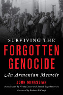 Surviving the forgotten genocide : an Armenian memoir /