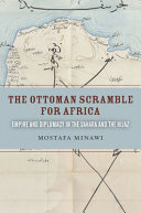 The Ottoman scramble for Africa : empire and diplomacy in the Sahara and the Hijaz /