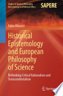 Historical Epistemology and European Philosophy of Science : Rethinking Critical Rationalism and Transcendentalism /