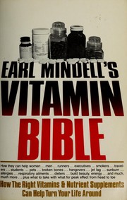 Earl Mindell's Vitamin bible : how the right vitamins & nutrient supplements can help turn your life around /