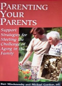 Parenting your parents : support strategies for meeting the challenge of aging in the family /