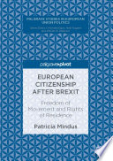 European Citizenship after Brexit : Freedom of Movement and Rights of Residence /