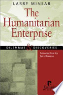 The humanitarian enterprise : dilemmas and discoveries /