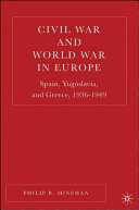 Civil war and world war in Europe : Spain, Yugoslavia and Greece, 1936-1949 /