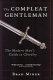 The compleat gentleman : the modern man's guide to chivalry /