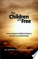 The children are free : reexamining the biblical evidence on same-sex relationships /