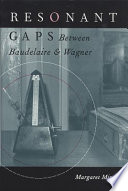 Resonant gaps : between Baudelaire & Wagner /