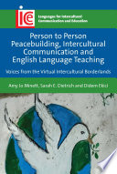 Person to person peacebuilding, intercultural communication and English language teaching voices from the virtual intercultural borderlands /