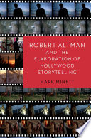 Robert Altman and the elaboration of Hollywood storytelling /