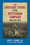 The Louisiana Tigers in the Gettysburg campaign, June-July 1863 /