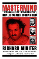 Mastermind : the many faces of the 9/11 architect, Khalid Shailk Mohammed /