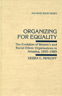 Organizing for equality : the evolution of women's and racial-ethnic organizations in America, 1955-1985 /