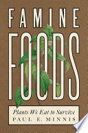 Famine foods : plants we eat to survive /