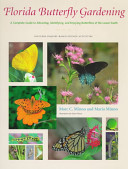 Florida butterfly gardening : a complete guide to attracting, identifying, and enjoying butterflies of the lower South /