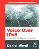 Voice over IPv6 : architectures for next generation VoIP networks /