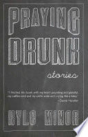 Praying Drunk : stories, questions /