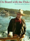 On board with the Duke : John Wayne and the Wild Goose /