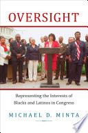 Oversight : representing the interests of Blacks and Latinos in Congress /