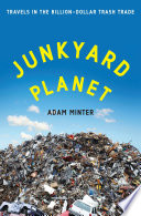 Junkyard planet : travels in the billion-dollar trash trade /