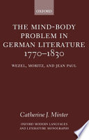 The mind-body problem in German literature, 1770-1830 : Wezel, Moritz, and Jean Paul /